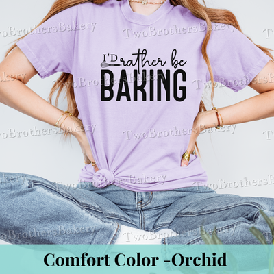 Id Rather Be Baking Tee