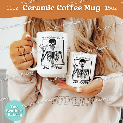 My Cakepops Are To Die For, Funny Skeleton Halloween Baking Mug, Spooky Bakers & Treat Lovers Coffee Cup, Cakepop Baker Mug, Baking Fuel