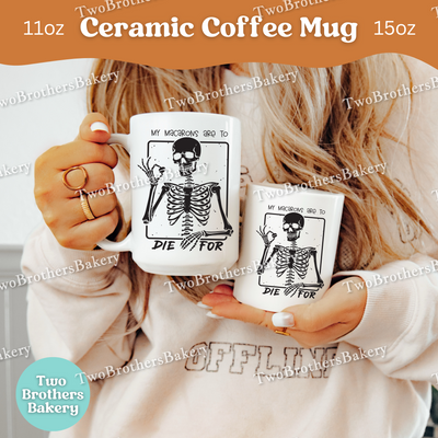 My Macarons Are To Die For, Funny Skeleton Halloween Baking Mug, Spooky Bakers & Treat Lovers Coffee Cup, Macaron Baker Mug, Baking Fuel