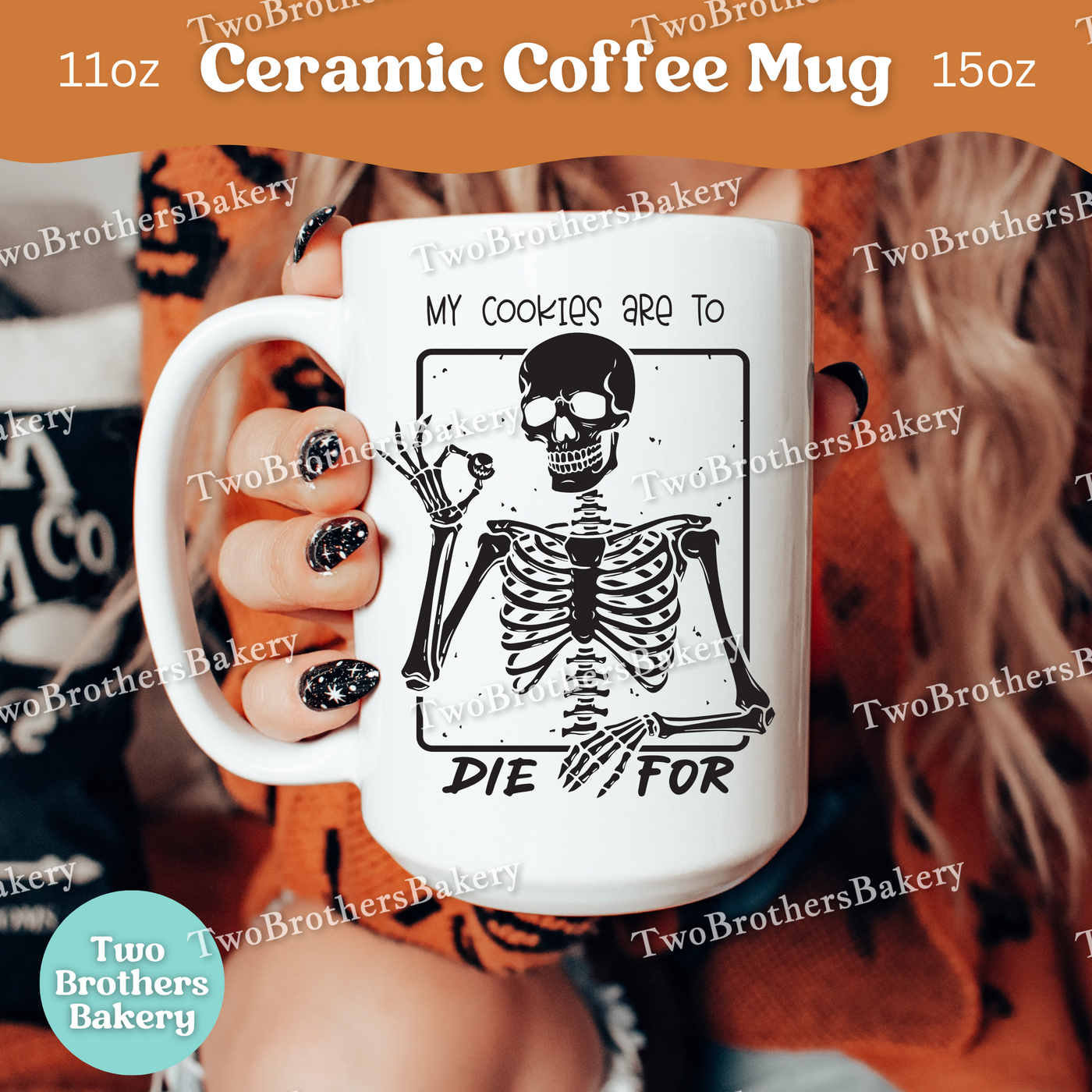 My Cookies Are To Die For, Funny Skeleton Halloween Baking Mug, Spooky Bakers & Treat Lovers Coffee Cup, Cookie Baker Mug, Baking Fuel