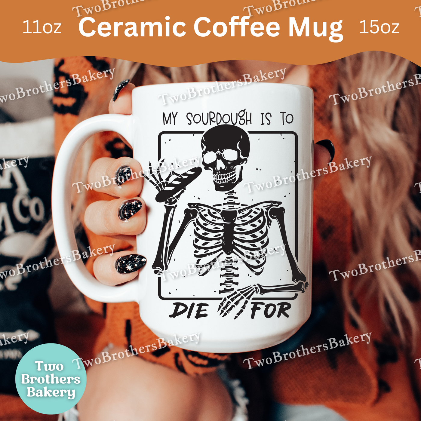My Sourdough Is To Die For, Skeleton Halloween Baking Mug, Spooky Bakers & Treat Lovers Coffee Cup, Sourdough Baker Mug, Baking Fuel