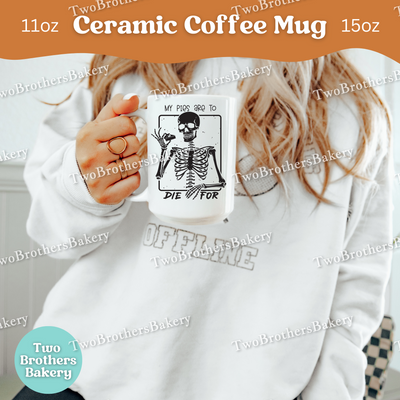 My Pies Are To Die For, Skeleton Halloween Baking Mug, Spooky Bakers & Treat Lovers Coffee Cup, Pie Baker Mug, Baking Fuel, Pie Lover Gift