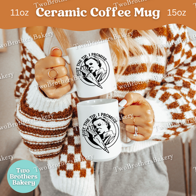 Michael Myers Baking Mug, Just The Tip I Promise, Funny Halloween Baker Gift, Horror Movie Coffee Cup, Spooky Fall Mug, Baking Fuel Gift