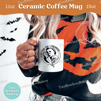 Michael Myers Baking Mug, Just The Tip I Promise, Funny Halloween Baker Gift, Horror Movie Coffee Cup, Spooky Fall Mug, Baking Fuel Gift