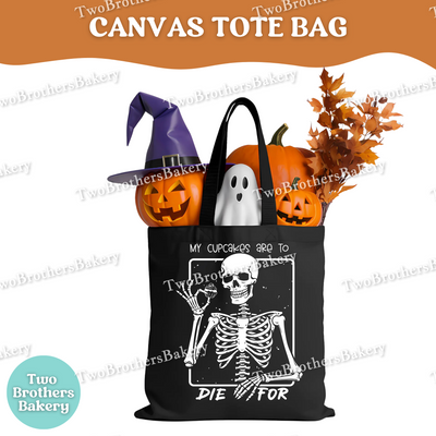 My Cupcakes Are To Die For, Skeleton Tote Bag, Halloween Baking Bag, Funny Baker Canvas Tote, Reusable Market Bag, Spooky Cupcake Baker Gift