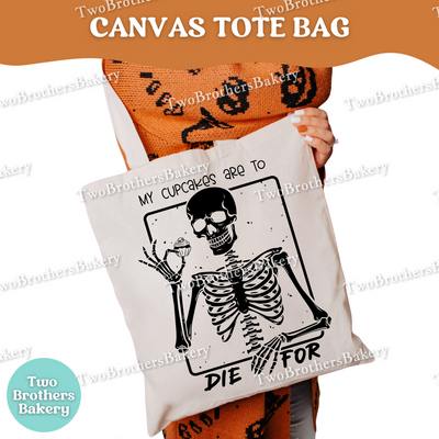 My Cupcakes Are To Die For, Skeleton Tote Bag, Halloween Baking Bag, Funny Baker Canvas Tote, Reusable Market Bag, Spooky Cupcake Baker Gift