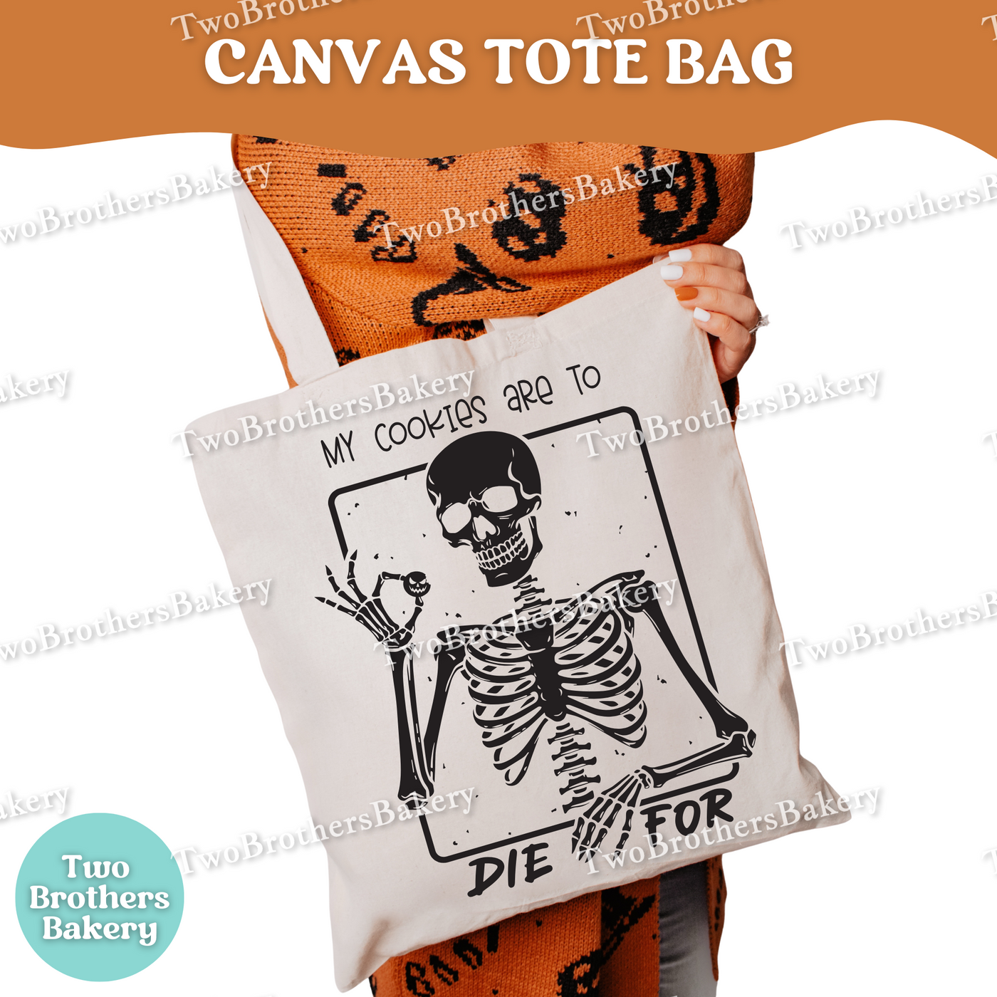 My Cookies Are To Die For, Skeleton Tote Bag, Halloween Baking Bag, Funny Baker Canvas Tote, Reusable Market Bag, Spooky Cookie Baker Gift