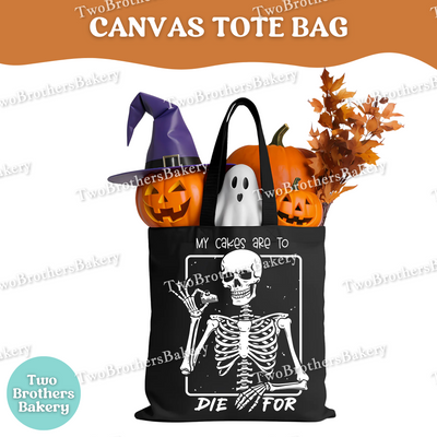 My Cakes Are To Die For, Skeleton Tote Bag, Halloween Baking Bag, Funny Baker Canvas Tote, Reusable Market Bag, Spooky Cake Baker Gift