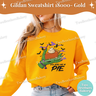 Halloween Pie Sweatshirt, Witch Better Have My Pie, Gildan Crewneck for Bakers, Spooky Baker Pullover, Pumpkin Pie, Thanksgiving Sweatshirt