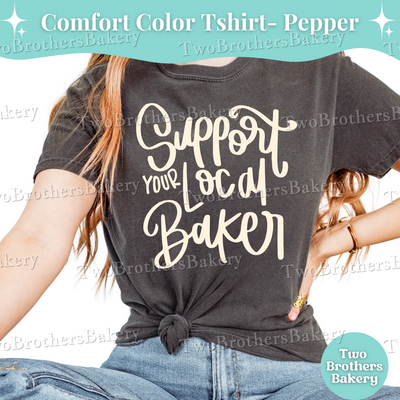 Support Your Local Baker Shirt, Baking Graphic Tee, Cute Baker T-Shirt, Gift for Bakers, Comfort Colors Bakery Shirt, Cottage Bakery Merch