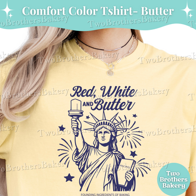 Red White and Butter Shirt, Patriotic Baker Tee, Comfort Colors T-Shirt, 4th of July Baking Shirt, Statue of Liberty Bakery Tee, Butter Tee
