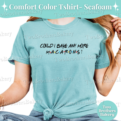Friends Inspired Macaron Shirt, Funny Baking Tee, Could I Bake Any More Macarons Shirt, Comfort Colors Macaron Gift Tee, Macaron Tee