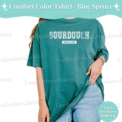Sourdough Dealer Shirt, Sourdough Tee, Sourdough Bread Shirt, Cottage Baker Gift, Bread Maker T-Shirt, Sourdough T-Shirt, Bakery Shirt