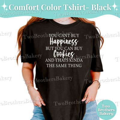You Cant Buy Happiness, Cookies T-Shirt, Cookie Baker Tee, Baking T-Shirt, Gift for Cookie Artists, Cookier Shirt, Gift for Bakers, Cookier