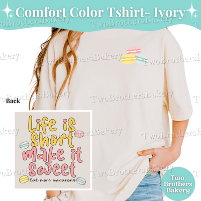 Macaron Baker Tshirt, Baking Shirt, Macaron Lover Tee, Macaron Baker Gift, Bakery Tshirt, Cottage Bakery Gift, Life is Short Make it Sweet