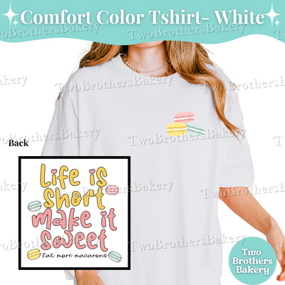 Macaron Baker Tshirt, Baking Shirt, Macaron Lover Tee, Macaron Baker Gift, Bakery Tshirt, Cottage Bakery Gift, Life is Short Make it Sweet