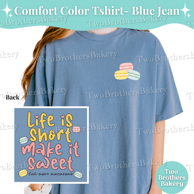 Macaron Baker Tshirt, Baking Shirt, Macaron Lover Tee, Macaron Baker Gift, Bakery Tshirt, Cottage Bakery Gift, Life is Short Make it Sweet