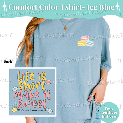 Macaron Baker Tshirt, Baking Shirt, Macaron Lover Tee, Macaron Baker Gift, Bakery Tshirt, Cottage Bakery Gift, Life is Short Make it Sweet