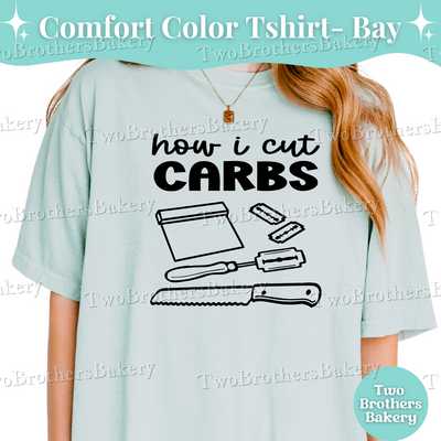 How I Cut Carbs T-Shirt, Funny Bread Baker Shirt, Sourdough Baker Tee, Bread Making Gift, Sourdough Baker, Bread Baking Tee, Sourdough Pun