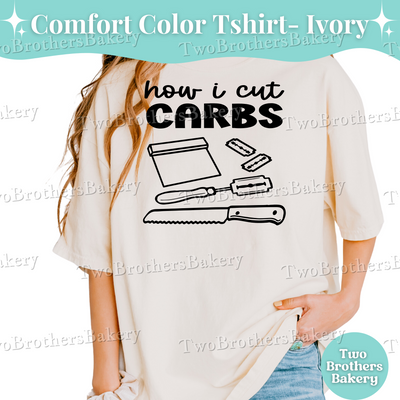 How I Cut Carbs T-Shirt, Funny Bread Baker Shirt, Sourdough Baker Tee, Bread Making Gift, Sourdough Baker, Bread Baking Tee, Sourdough Pun