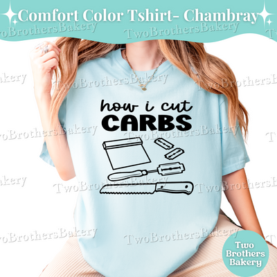 How I Cut Carbs T-Shirt, Funny Bread Baker Shirt, Sourdough Baker Tee, Bread Making Gift, Sourdough Baker, Bread Baking Tee, Sourdough Pun