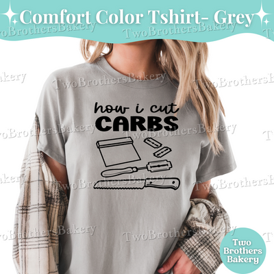 How I Cut Carbs T-Shirt, Funny Bread Baker Shirt, Sourdough Baker Tee, Bread Making Gift, Sourdough Baker, Bread Baking Tee, Sourdough Pun