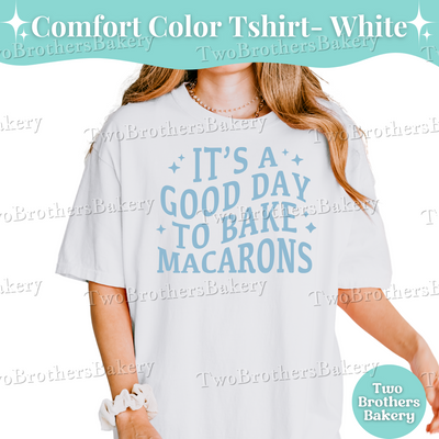 Its a Good Day Tshirt, Macaron Shirt, Macaron Baker Tee, Baking Shirt, Cottage Bakery Gift, Macaron Lover Gift Idea, Macaron Baker Tee