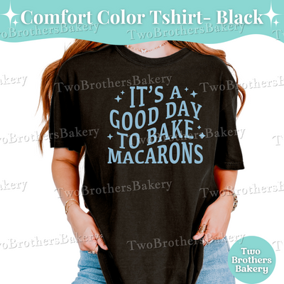 Its a Good Day Tshirt, Macaron Shirt, Macaron Baker Tee, Baking Shirt, Cottage Bakery Gift, Macaron Lover Gift Idea, Macaron Baker Tee