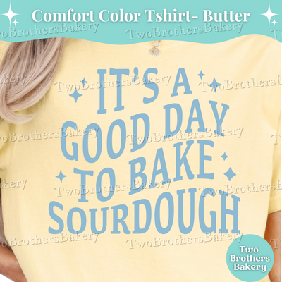 It's A Good Day to Bake Sourdough Shirt, Sourdough Bread Baker Tee, Cottage Bakery Shirt, Bread Baking Gift, Baking Tee, Sourdough Tshirt