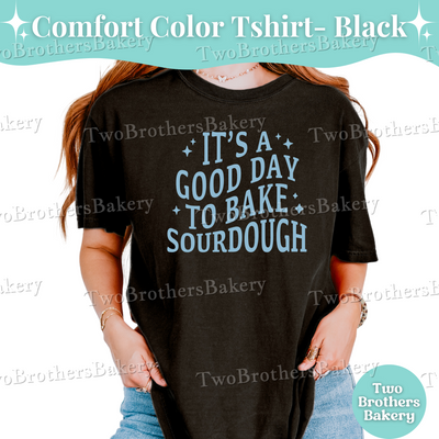 It's A Good Day to Bake Sourdough Shirt, Sourdough Bread Baker Tee, Cottage Bakery Shirt, Bread Baking Gift, Baking Tee, Sourdough Tshirt