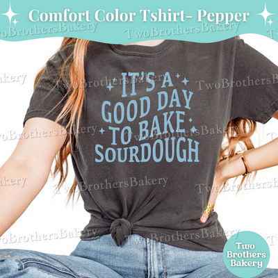 It's A Good Day to Bake Sourdough Shirt, Sourdough Bread Baker Tee, Cottage Bakery Shirt, Bread Baking Gift, Baking Tee, Sourdough Tshirt