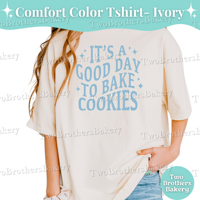 Its a Good Day to Bake Cookies, Cookie Baker T-Shirt, Baking Graphic Tee, Cottage Baker Gift, Cookie Crew Shirt, Baking Tee, Cottage Baker