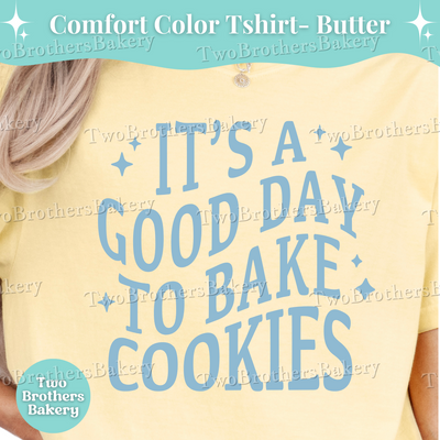 Its a Good Day to Bake Cookies, Cookie Baker T-Shirt, Baking Graphic Tee, Cottage Baker Gift, Cookie Crew Shirt, Baking Tee, Cottage Baker