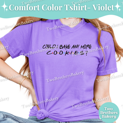Bake Anymore Cookies, Funny Baking Tee, Friends Inspired Tee, Cookie Baker, Cookie Baking Shirt, Friends Cookie Shirt, Cookie Lover Gift