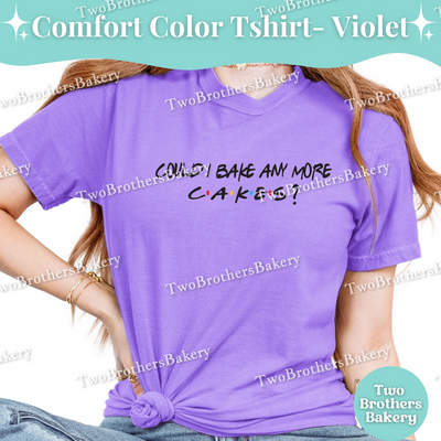 Could I Bake Anymore Cake, Friends Inspired Baking Tee, Cake Lover TShirt, 90s TV Baker Gift, Cake Baking Tee, Cake Bakery, Cake Decorator