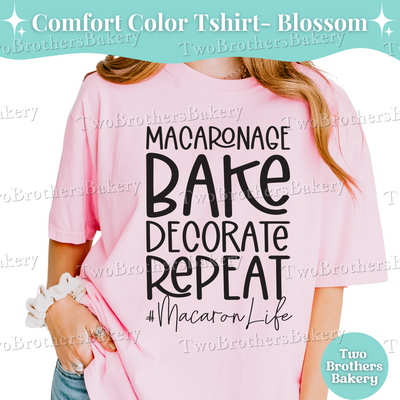 Macaronage Bake Decorate Repeat Shirt, Macaron Baker Tee, Comfort Colors T-Shirt, Cottage Bakery Shirt, Macaron Life Baking Tee, S-4XL