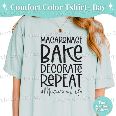 Macaronage Bake Decorate Repeat Shirt, Macaron Baker Tee, Comfort Colors T-Shirt, Cottage Bakery Shirt, Macaron Life Baking Tee, S-4XL