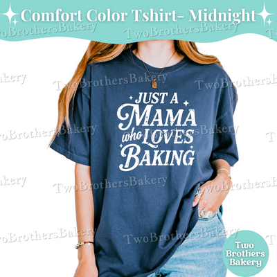 Just a Mama Who Loves Baking Shirt, Baking Mom Shirt, Mothers Day Gift for Bakers, Gift for Bakers, Oversized Baking Tee, Baking Mom Gift
