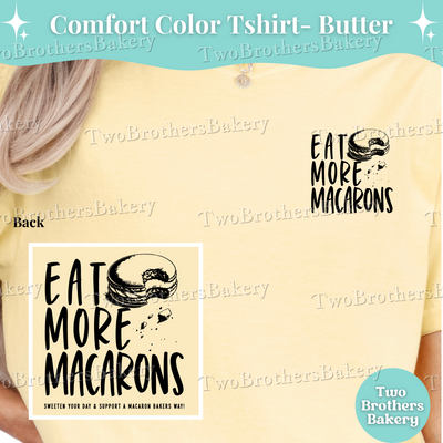 Eat More Macarons, Comfort Colors T-Shirt, Macaron Baker Shirt, Support Local Bakers, Cottage Bakery Tee, Macaron Lover Tshirt, Baking Tee