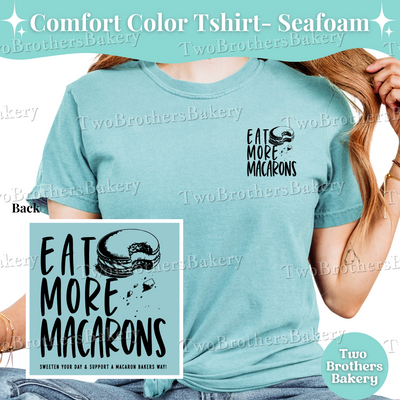 Eat More Macarons, Comfort Colors T-Shirt, Macaron Baker Shirt, Support Local Bakers, Cottage Bakery Tee, Macaron Lover Tshirt, Baking Tee