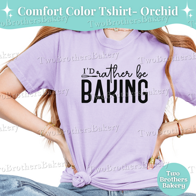 Id Rather Be Baking Shirt, Baking Tee, Home Baker Gift, Baking Shirt, Cottage Bakery T-Shirt, Baking Crew Tee, Gift for Bakers, Bakery Tee
