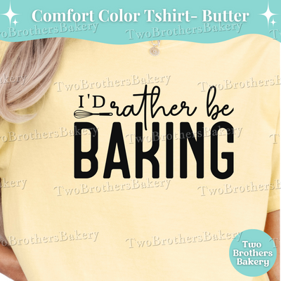 Id Rather Be Baking Shirt, Baking Tee, Home Baker Gift, Baking Shirt, Cottage Bakery T-Shirt, Baking Crew Tee, Gift for Bakers, Bakery Tee
