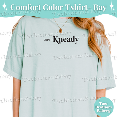 Super Kneady T-Shirt, Funny Sourdough Baking Tee, Artisan Baker Gift, Cottage Baker Gift, Sourdough Tee, Funny Baking Tee, Sourdough Puns