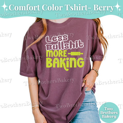 Less Bullshit More Baking Shirt, Funny Baking T-Shirt, Sassy Baker Tee, Comfort Colors Baker Shirt, Bold Baking Quote Shirt, Baking Gift