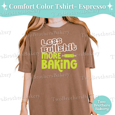 Less Bullshit More Baking Shirt, Funny Baking T-Shirt, Sassy Baker Tee, Comfort Colors Baker Shirt, Bold Baking Quote Shirt, Baking Gift