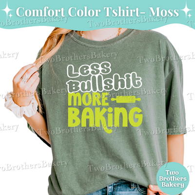 Less Bullshit More Baking Shirt, Funny Baking T-Shirt, Sassy Baker Tee, Comfort Colors Baker Shirt, Bold Baking Quote Shirt, Baking Gift