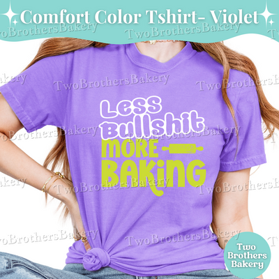 Less Bullshit More Baking Shirt, Funny Baking T-Shirt, Sassy Baker Tee, Comfort Colors Baker Shirt, Bold Baking Quote Shirt, Baking Gift