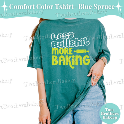 Less Bullshit More Baking Shirt, Funny Baking T-Shirt, Sassy Baker Tee, Comfort Colors Baker Shirt, Bold Baking Quote Shirt, Baking Gift