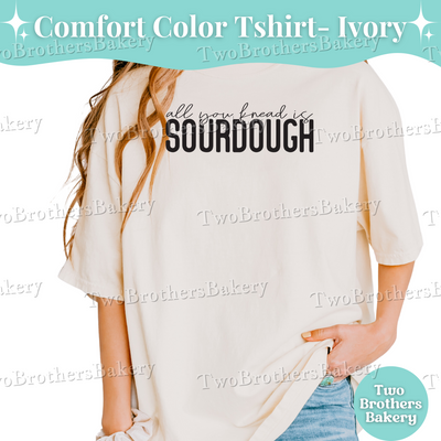 All You Knead Is Sourdough T-Shirt, Funny Sourdough Tee, Cottage Bakery Shirt, Gift for Bread Bakers, Sourdough Tshirt, Sourdough Baker Gift