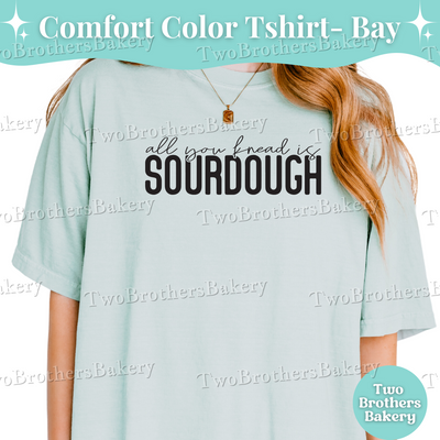 All You Knead Is Sourdough T-Shirt, Funny Sourdough Tee, Cottage Bakery Shirt, Gift for Bread Bakers, Sourdough Tshirt, Sourdough Baker Gift